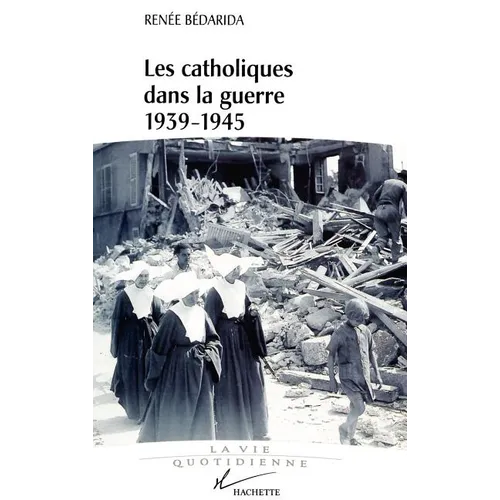 Les catholiques dans la guerre 1939-1945