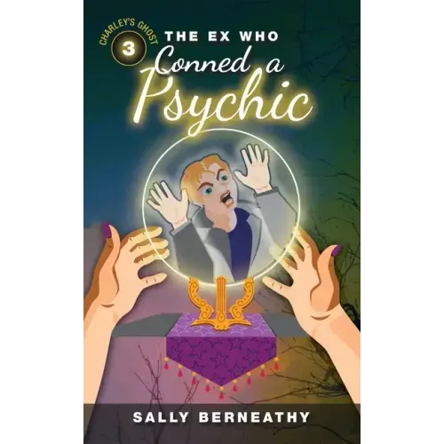 The Ex Who Conned a Psychic: Book 3, Charley's Ghost