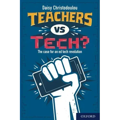 Teachers Vs Tech?: The Case for an Ed Tech Revolution