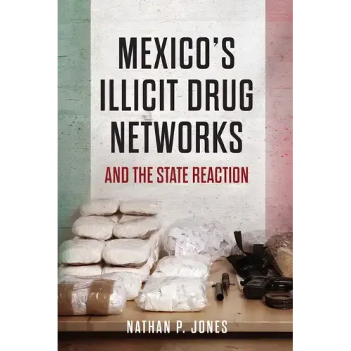 Mexico's Illicit Drug Networks and the State Reaction
