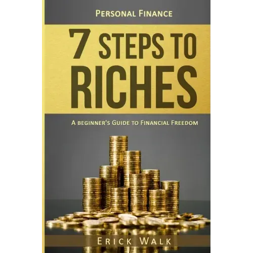 Personal Finance: 7 Steps to Riches: A Beginner's Guide to Financial Freedom