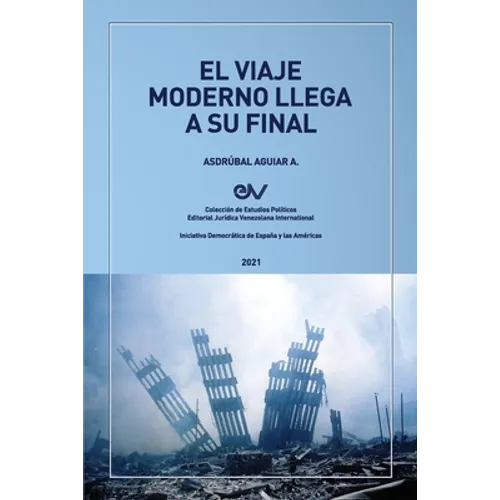 EL VIAJE MODERNO LLEGA A SU FINAL. Hacia el orden global de la dispersión