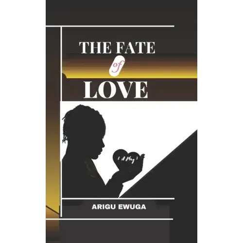 The Fate of Love: {A Play}