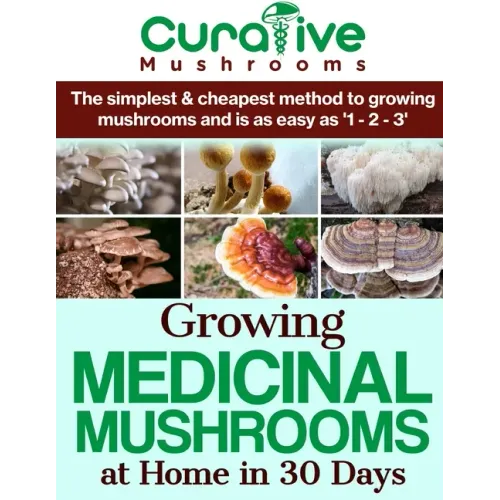 Growing Medicinal Mushrooms At Home The Easy Way: The Simplest & Cheapest Way To Grow Medicinal Mushrooms At Home Even If You Have Never Grown Anythin