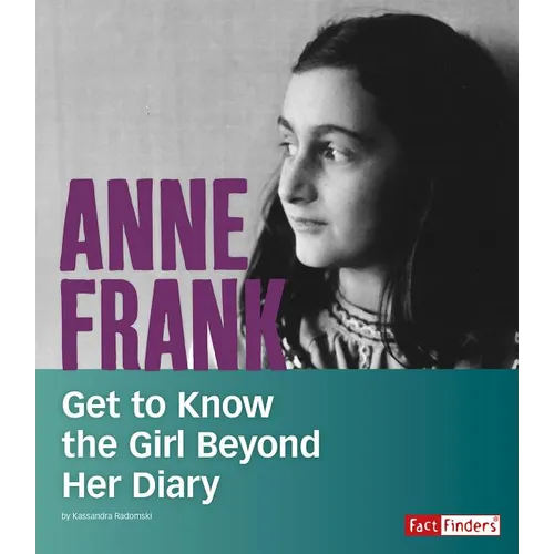 Anne Frank: Get to Know the Girl Beyond Her Diary