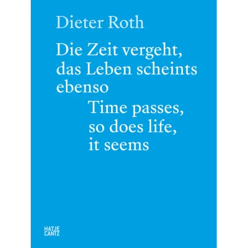 Dieter Roth: Time Passes, So Does Life, It Seems