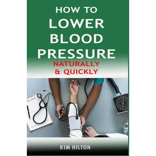How to Lower Blood Pressure Naturally & Quickly: Powerful Tricks to Deal with Hypertension Using Supplements and Other Natural Remedies