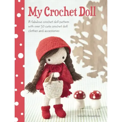 My Crochet Doll: A Fabulous Crochet Doll Pattern with Over 50 Cute Crochet Doll Clothes and Accessories