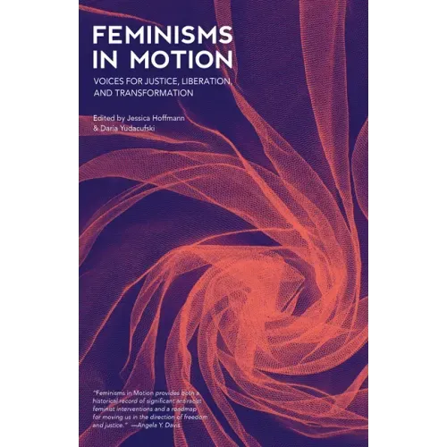 Feminisms in Motion: Voices for Justice, Liberation, and Transformation