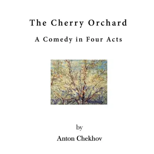 The Cherry Orchard: A Comedy in Four Acts