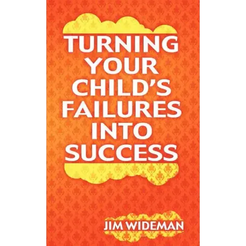 Turning Your Child's Failures Into Success