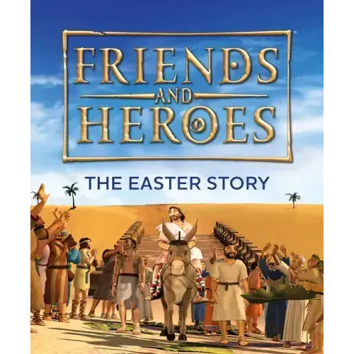 Friends and Heroes: The Easter Story