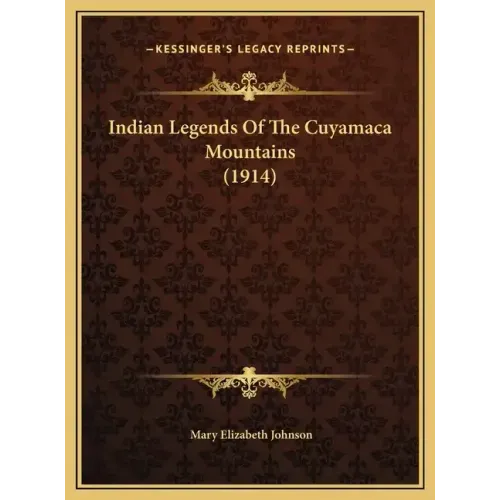 Indian Legends of the Cuyamaca Mountains (1914)
