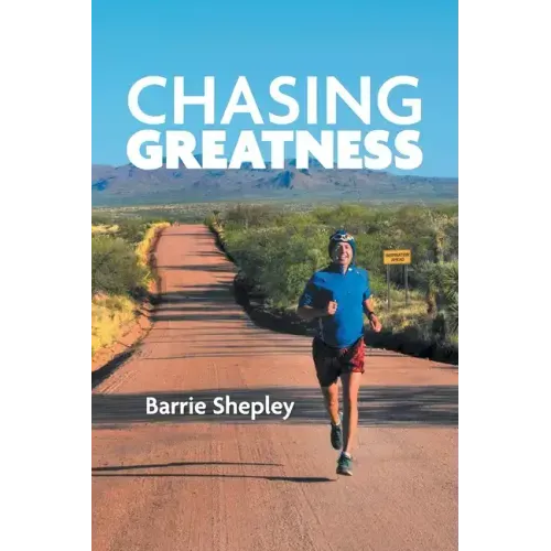 Chasing Greatness: Stories of Passion and Perseverance in Sport and in Life