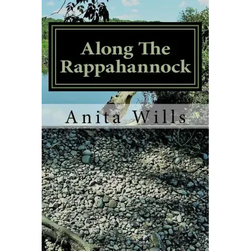 Along The Rappahannock: The Homeland of the Nanzatico (Nantaughtacund) Indian Nat