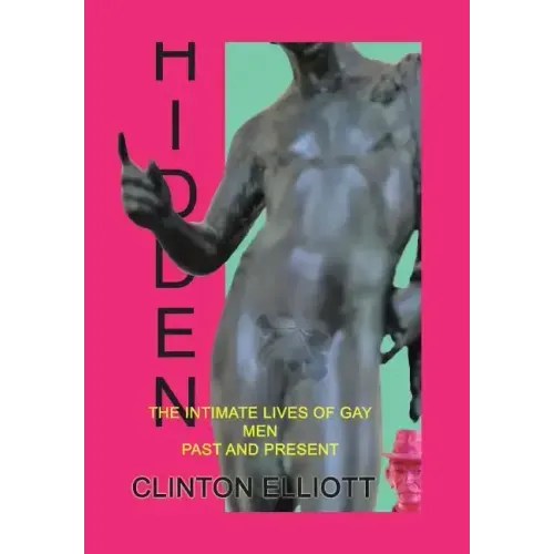 Hidden: The Intimate Lives of Gay Men Past and Present