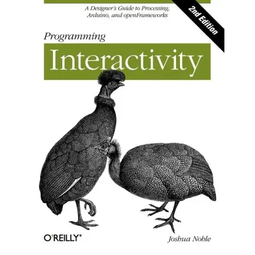 Programming Interactivity: A Designer's Guide to Processing, Arduino, and Openframeworks