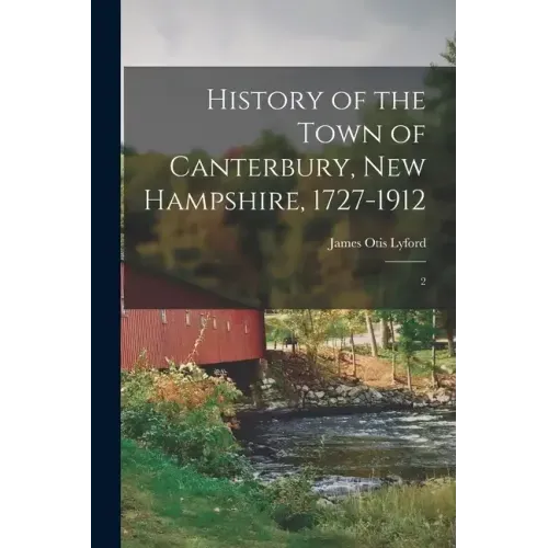 History of the Town of Canterbury, New Hampshire, 1727-1912: 2