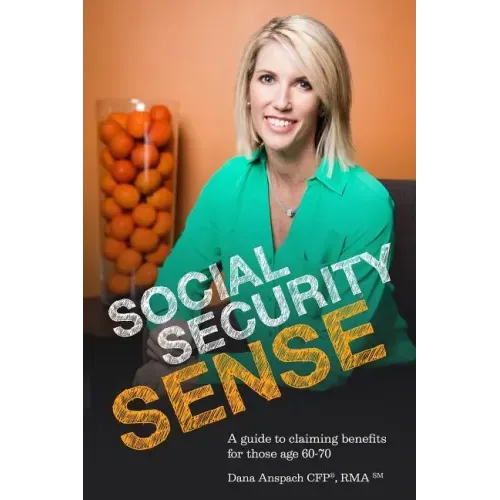 Social Security Sense: A guide to claiming benefits for those age 60-70