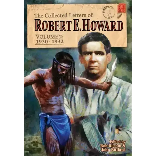 The Collected Letters of Robert E. Howard, Volume 2: Volume 2 1930-1932