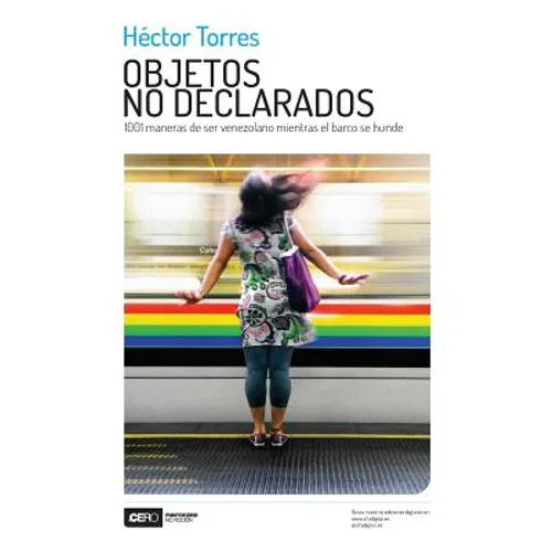 Objetos no declarados: 1001 maneras de ser venezolano mientras el barco se hunde