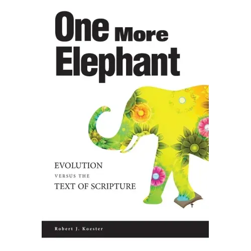 One More Elephant: Evolution Versus the Text of Scripture