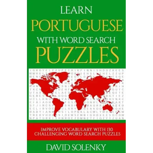 Learn Portuguese with Word Search Puzzles: Learn Portuguese Language Vocabulary with Challenging Word Find Puzzles for All Ages