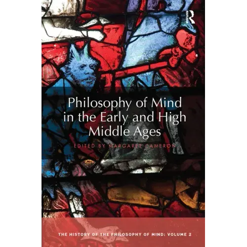 Philosophy of Mind in the Early and High Middle Ages: The History of the Philosophy of Mind, Volume 2