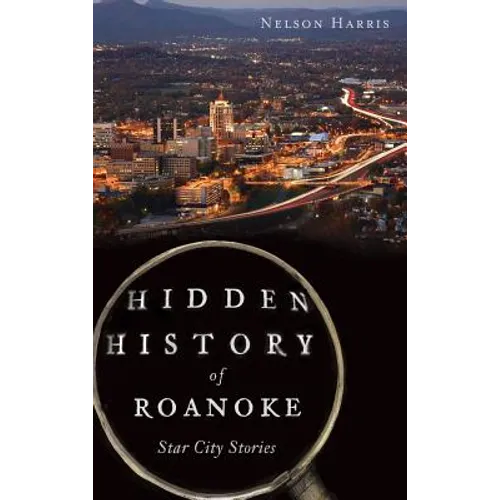 Hidden History of Roanoke: Star City Stories