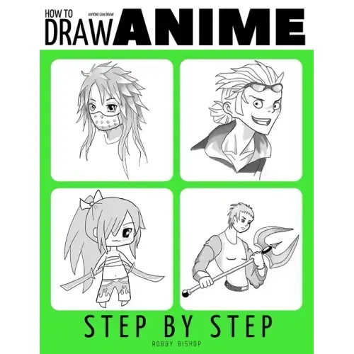 Anyone Can Draw Anime: Easy Step-by-Step Drawing Tutorial for Kids, Teens, and Beginners. How to Iearn To Draw Manga And Anime. Book 1