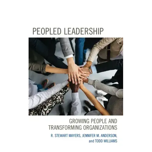 Peopled Leadership: Growing People and Transforming Organizations