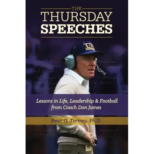 The Thursday Speeches: Lessons in Life, Leadership, and Football from Coach Don James