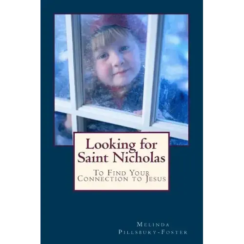 Looking for Saint Nicholas: And Renew Your Connection to Jesus