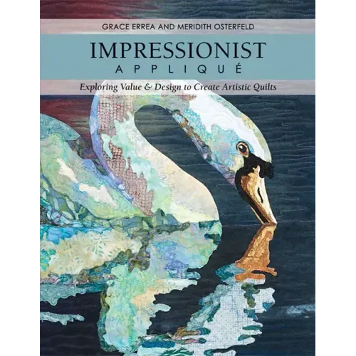 Impressionist Applique-Print-On-Demand-Edition: Exploring Value & Design to Create Artistic Quilts