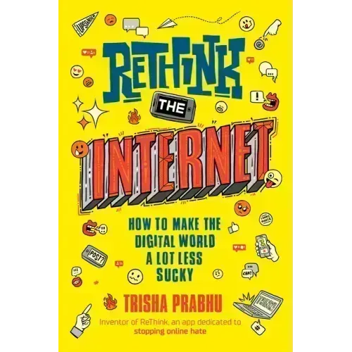 Rethink the Internet: How to Make the Digital World a Lot Less Sucky