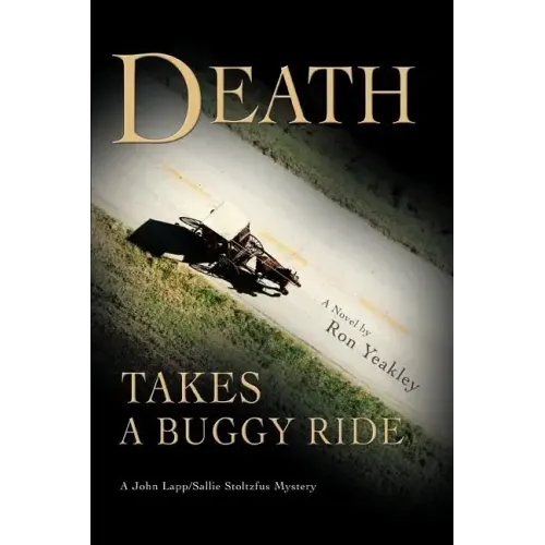 Death Takes a Buggy Ride: A John Lapp/Sallie Stoltzfus Mystery