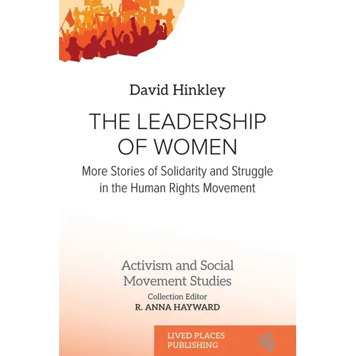 The Leadership of Women: More Stories of Solidarity and Struggle in the Human Rights Movement