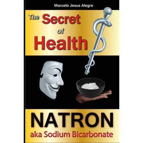 The Secret of Health: Natron aka Sodium Bicarbonate