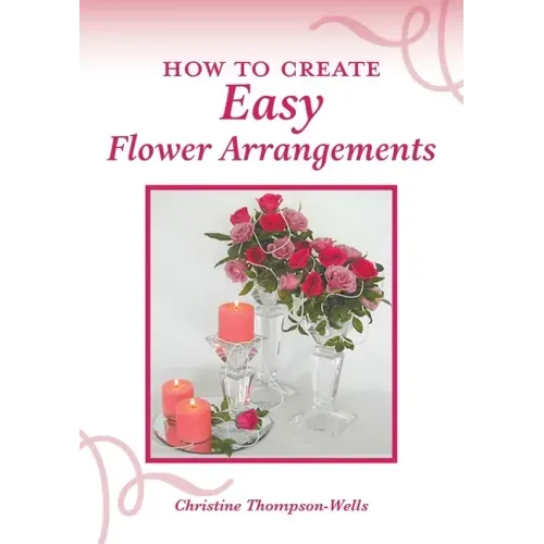 How To Create Easy Flower Arrangements