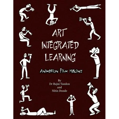 Art Integrated Learning Animation Film Making: Do It Yourself - Make your own animation films for teachers and children