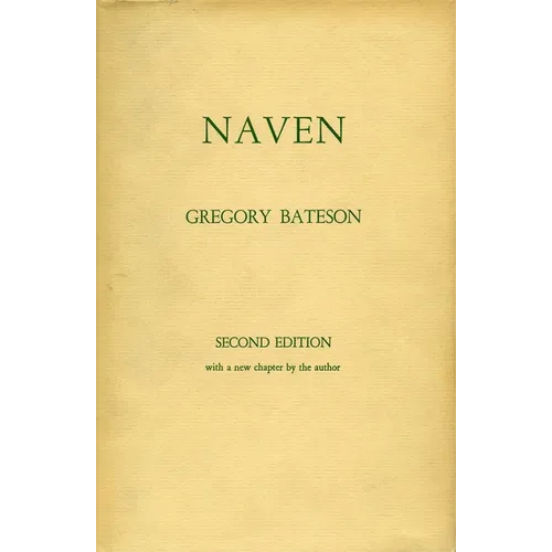 Naven: A Survey of the Problems Suggested by a Composite Picture of the Culture of a New Guinea Tribe Drawn from Three Points of View