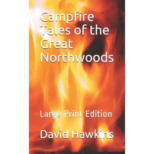 Campfire Tales of the Great Northwoods: Large Print Edition