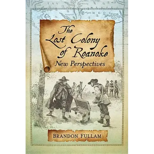 The Lost Colony of Roanoke: New Perspectives