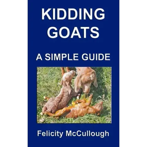 Kidding Goats A Simple Guide: Goat Knowledge