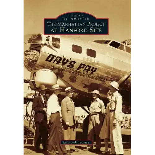The Manhattan Project at Hanford Site
