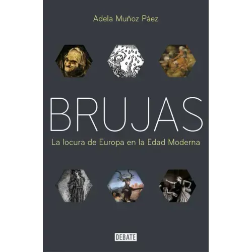 Brujas: La Locura de Europa En La Edad Moderna / Witches: Europes Madness in the Modern Age