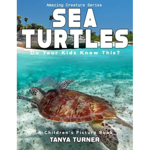 SEA TURTLES Do Your Kids Know This?: A Children's Picture Book