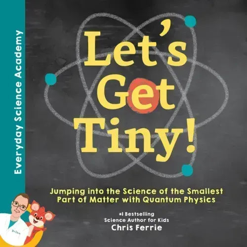 Let's Get Tiny!: Jumping Into the Science of the Smallest Part of Matter with Quantum Physics