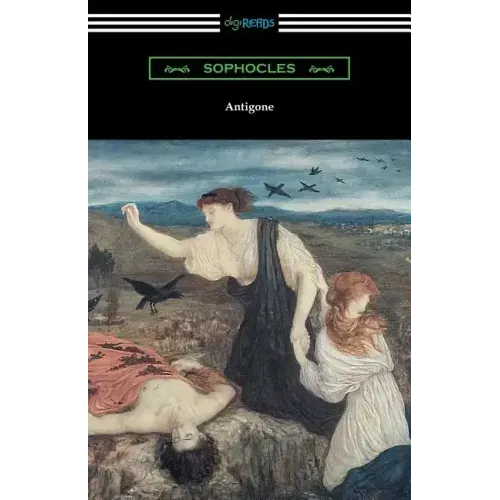 Antigone (Translated by E. H. Plumptre with an Introduction by J. Churton Collins)