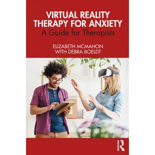 Virtual Reality Therapy for Anxiety: A Guide for Therapists